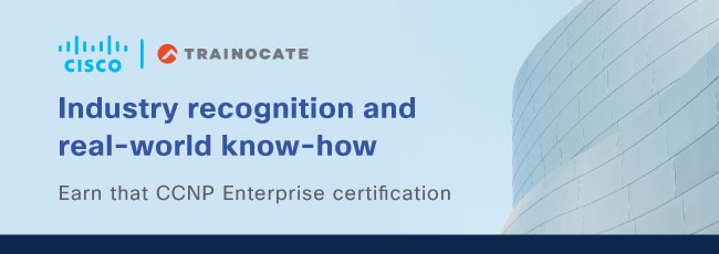 Earn the CCNP Enterprise Certification