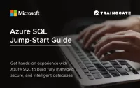 Azure SQL Jump-Start Guide | Get hands-on experience with Azure SQL to build fully managed, secure, and intelligent databases