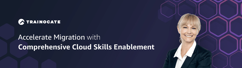 Accelerate Migration with Comprehensive Cloud Skills Enablement