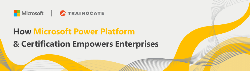 How Microsoft Power Platform & Certification Empowers Enterprises