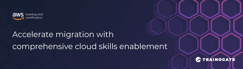 Accelerate migration with comprehensive cloud skills enablement