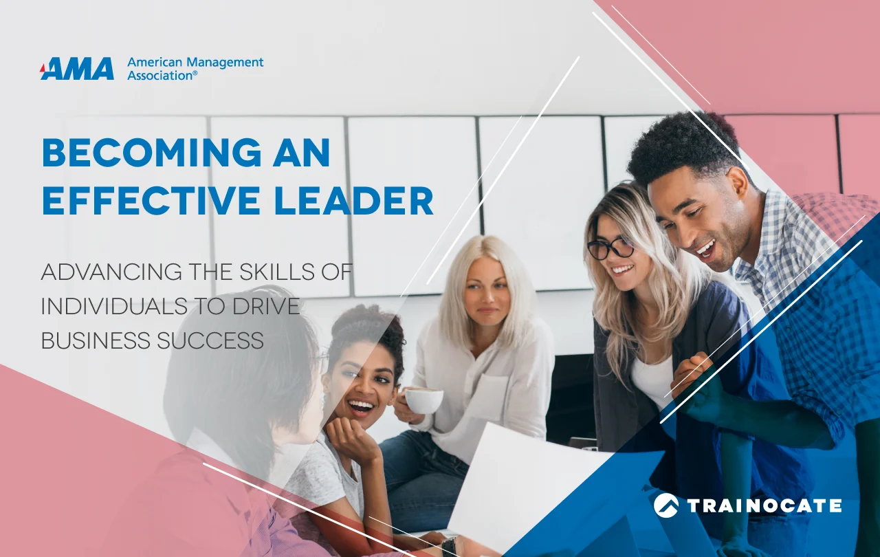 Becoming an effective leader | Advancing the skills of individuals to drive business success.