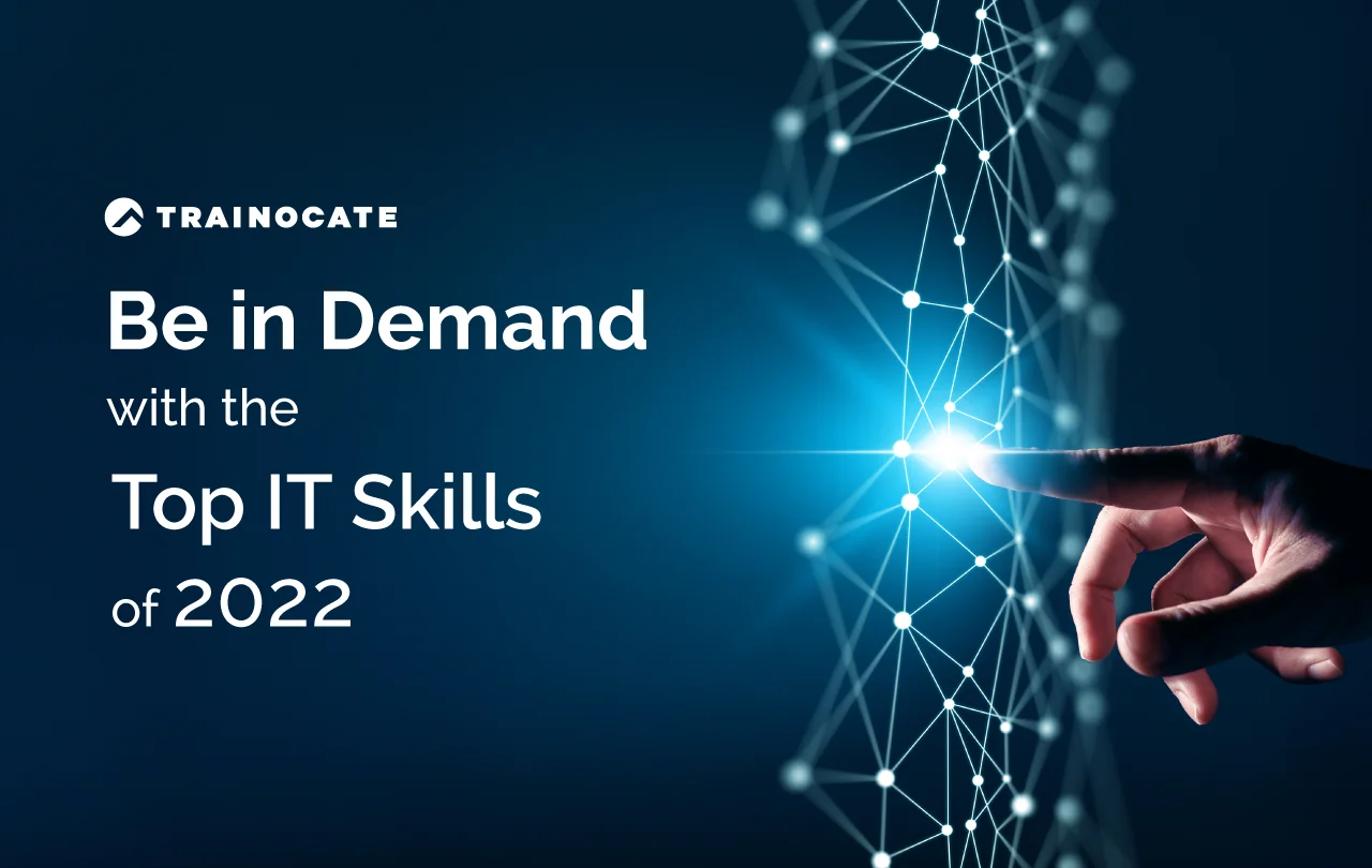 Be in Demand with the Top IT Skills of 2022