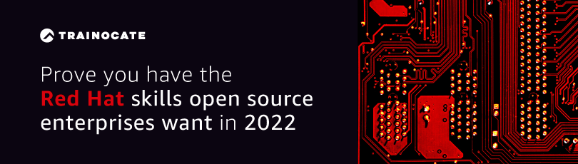 Prove your have the Red Hat skills open source enterprises want in 2022