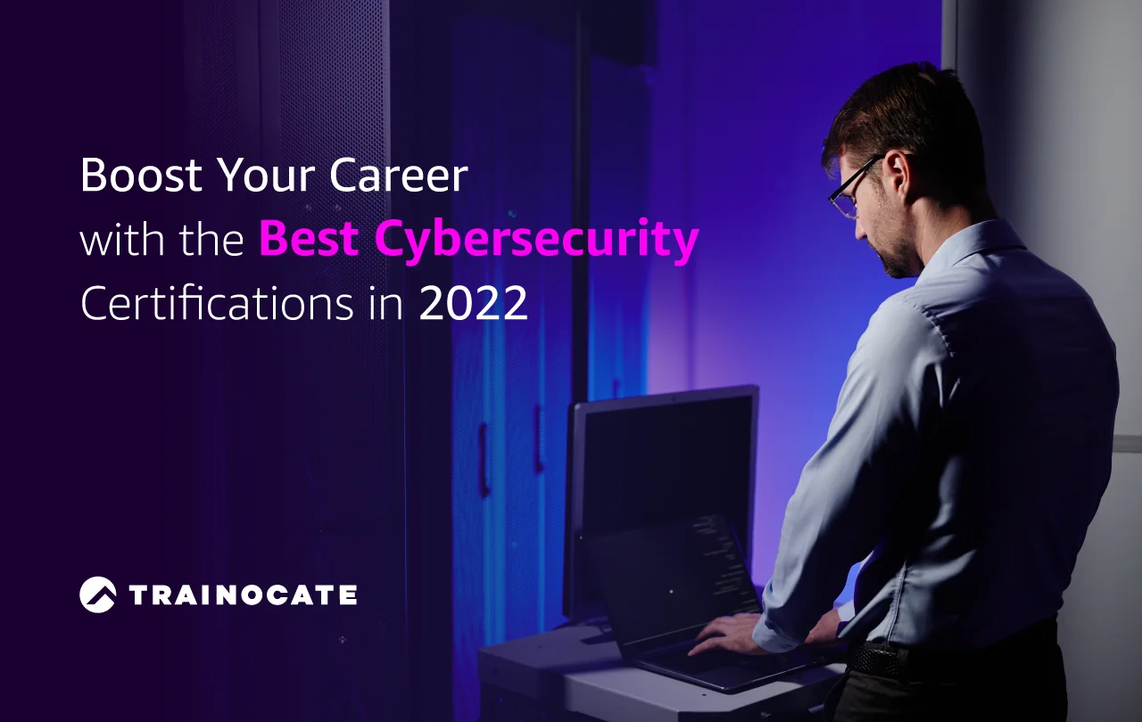 Boost your career with the Best Cybersecurity Certifications in 2022