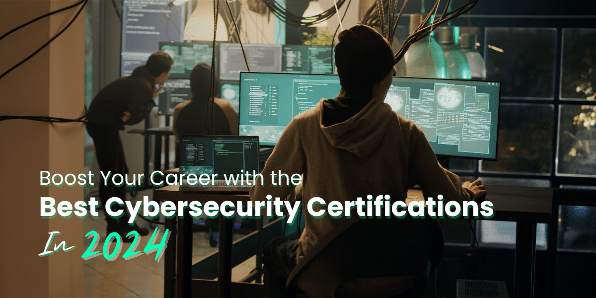 Boost your career with the Best Cybersecurity Certifications in 2024