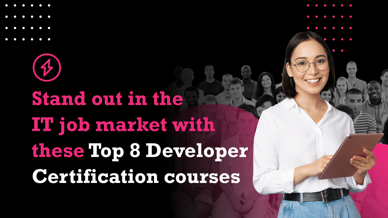 Stand out in the IT job market with these Top 8 Developer Certification courses