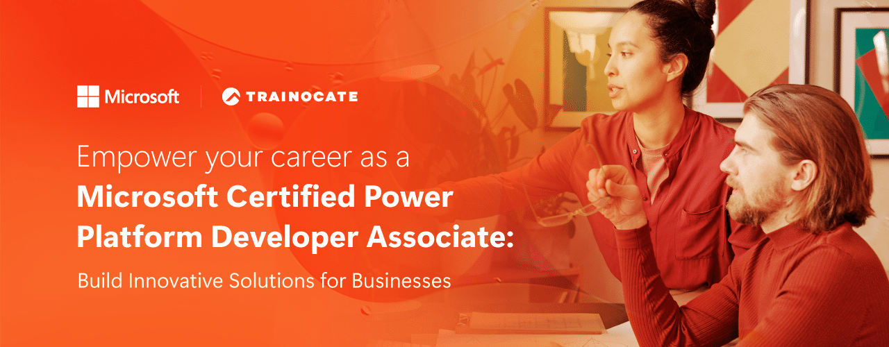 Empower your career as a Microsoft Certified Power Platform Developer Associate