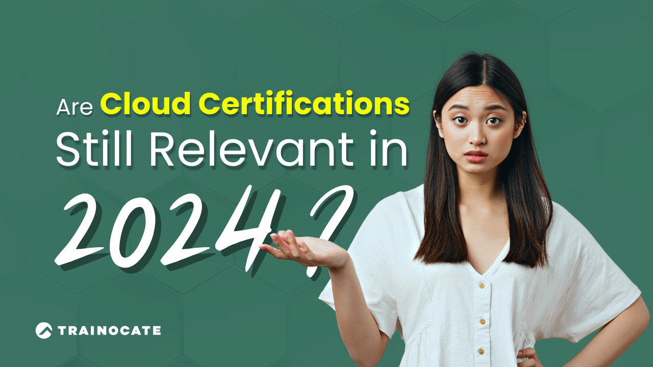 Are Cloud Certifications Relevant in 2024?
