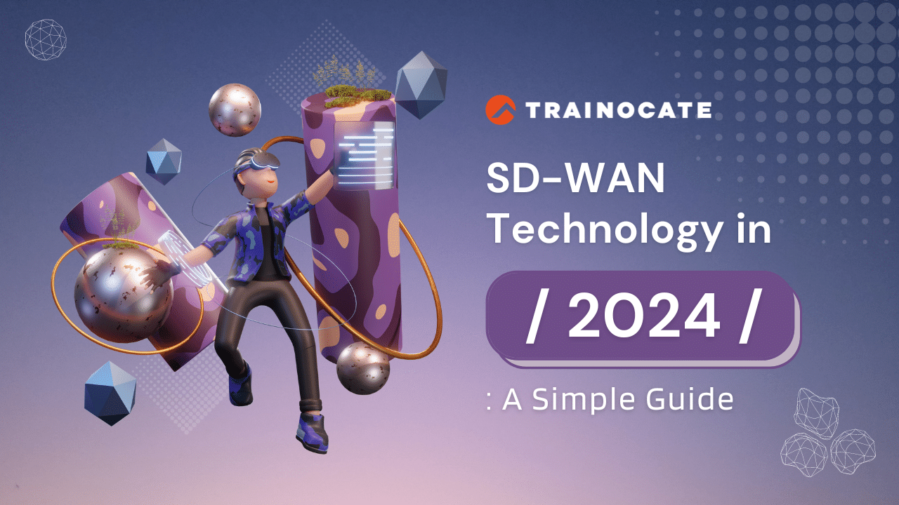 SD-WAN Technology in 2024 A Simple Guide