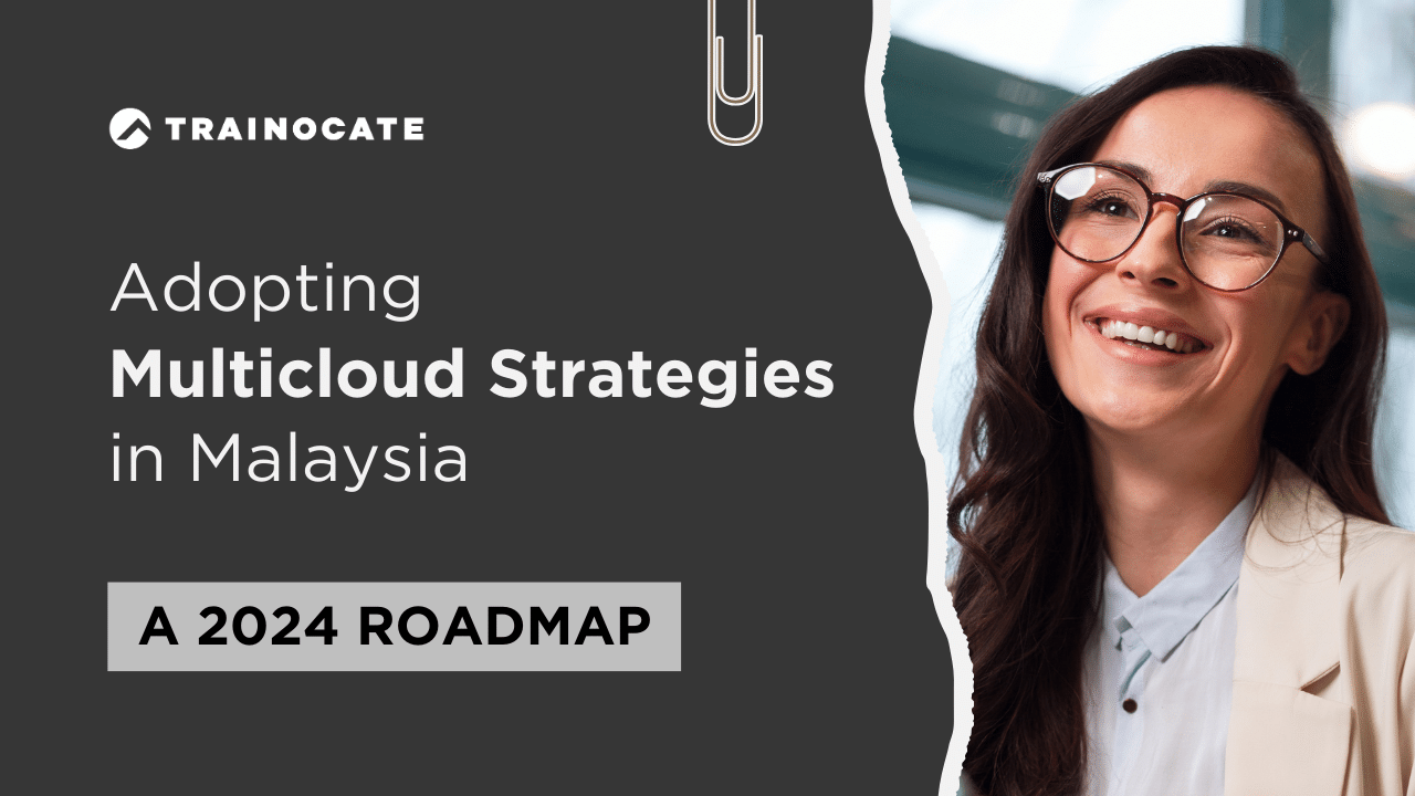 Adopting Multicloud Strategies in Malaysia: A 2024 Roadmap