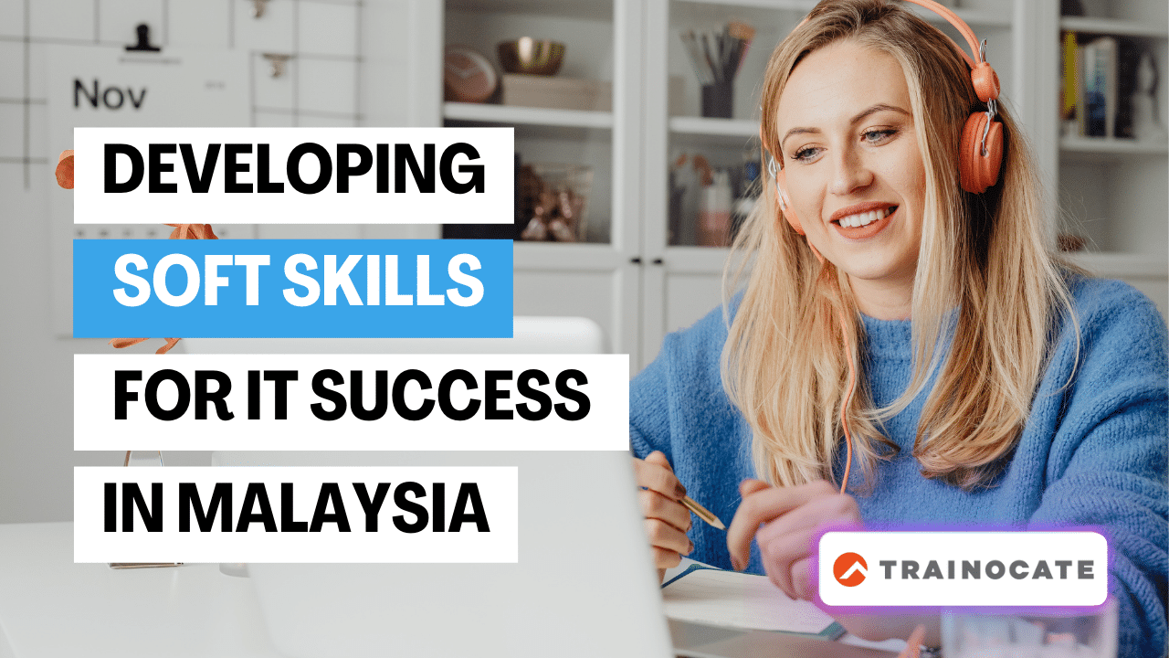Developing Soft Skills for IT Success in Malaysia