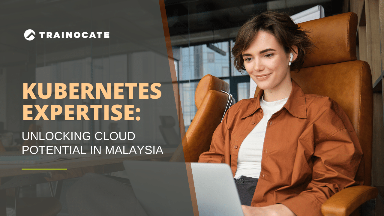 Kubernetes Expertise: Unlocking Cloud Potential in Malaysia