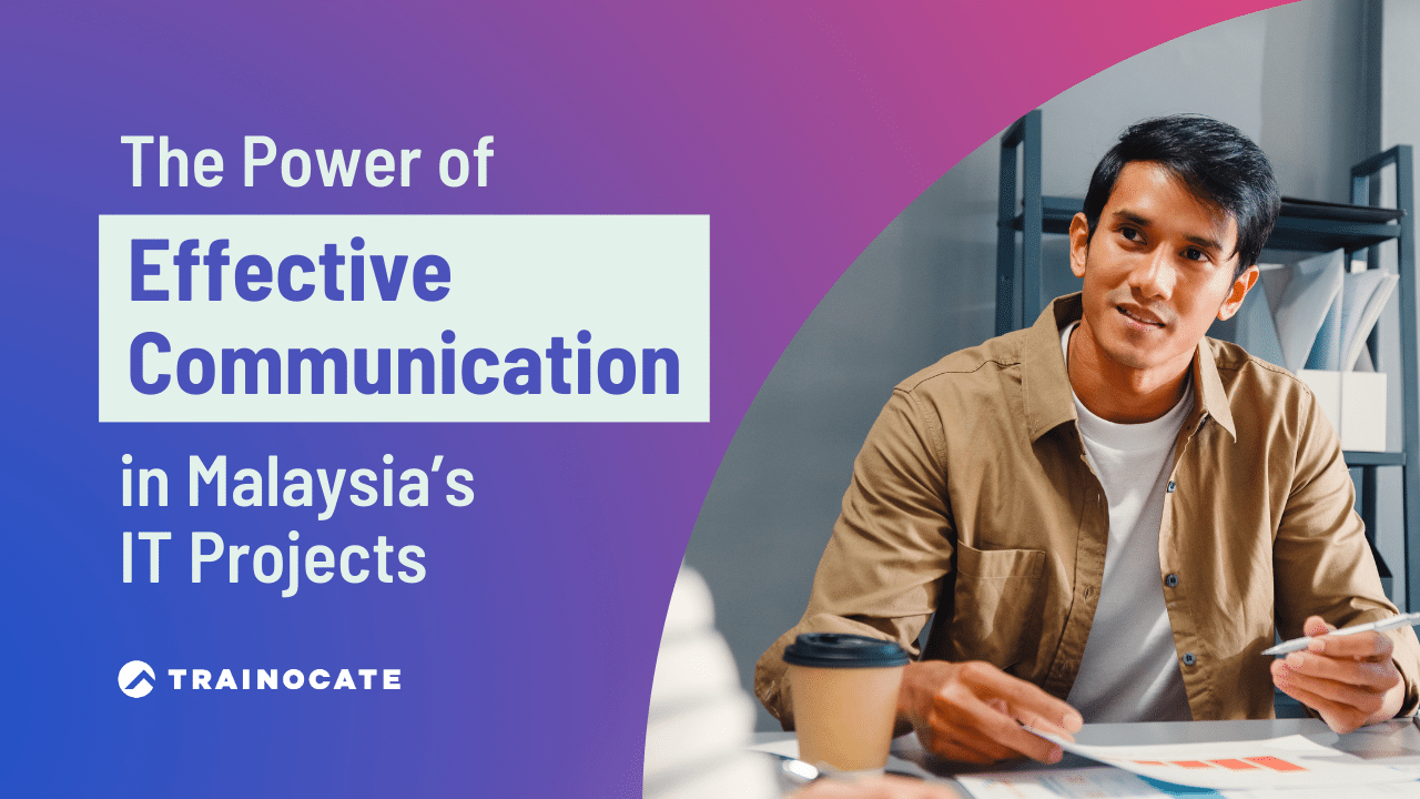 The Power of Effective Communication in Malaysia’s IT Projects