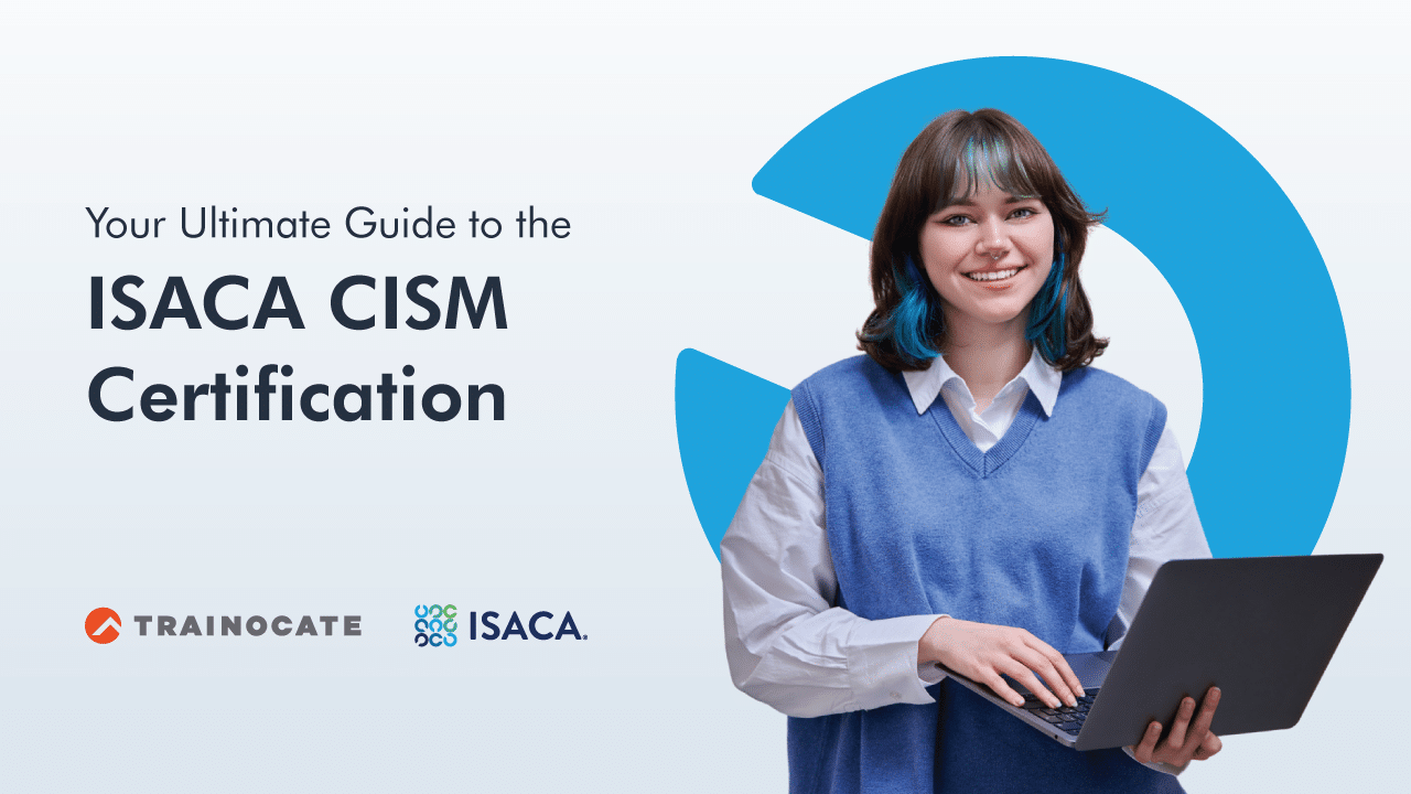 Your Ultimate Guide to the ISACA CISM Certification