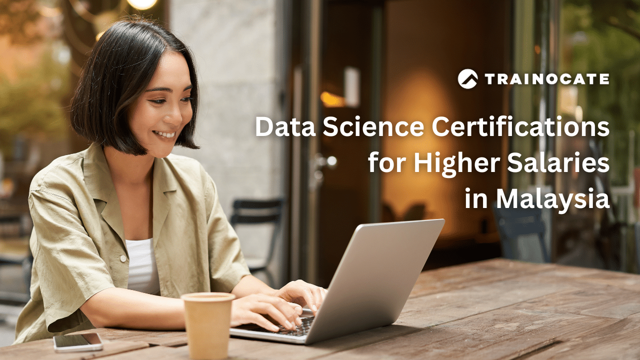 Data Science Certifications for Higher Salaries in Malaysia Data Science Certifications for Higher Salaries in Malaysia