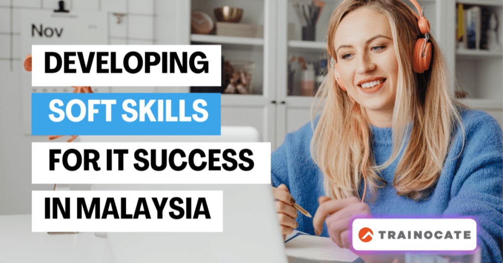 Developing Soft Skills for IT Success in Malaysia