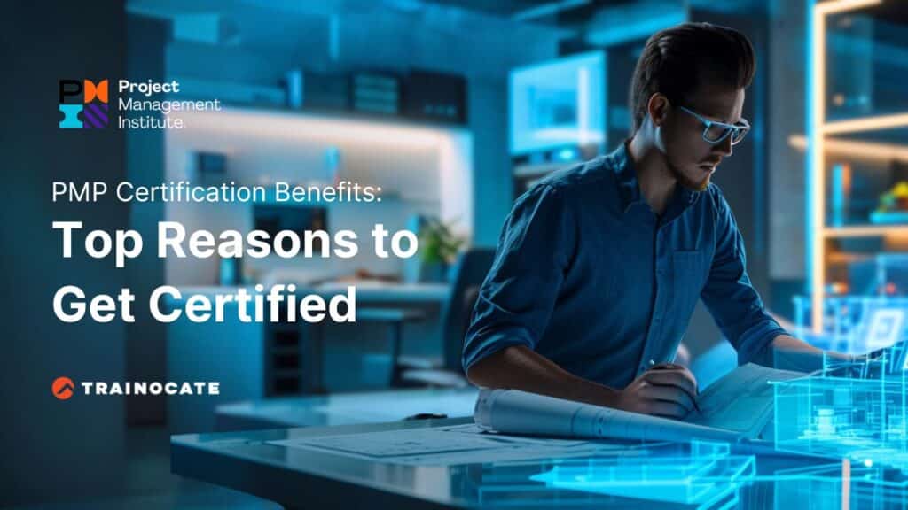 PMP Certification Benefits Top Reasons to Get Certified PMP Certification Benefits Top Reasons to Get Certified